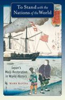 To Stand with the Nations of the World Japan's Meiji Restoration in World History  9780190088378 Front Cover