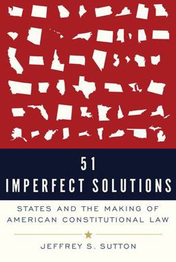 51 Imperfect Solutions States and the Making of American Constitutional Law  9780190088811 Front Cover