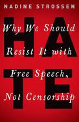 Hate Why We Should Resist It with Free Speech, Not Censorship  9780190089009 Front Cover