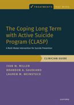 Coping Long Term with Active Suicide Program (CLASP) A Multi-Modal Intervention for Suicide Prevention  9780190095260 Front Cover