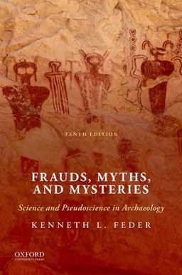 Frauds, Myths, and Mysteries Science and Pseudoscience in Archaeology 10th 9780190096410 Front Cover
