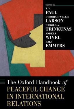The Oxford Handbook of Peaceful Change in International Relations The Oxford Handbook of Peaceful Change in International Relations