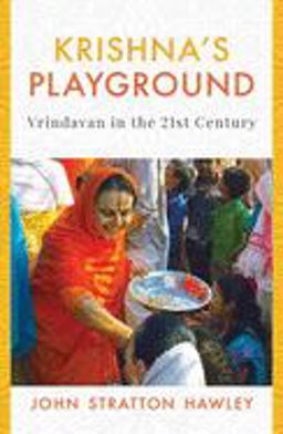 Krishna's Playground Vrindavan in the 21st Century  9780190123987 Front Cover