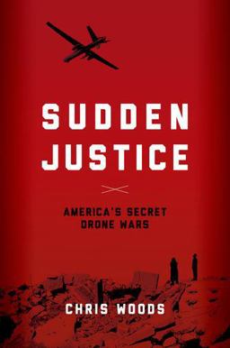Sudden Justice America's Secret Drone Wars  9780190202590 Front Cover
