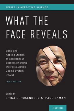 What the Face Reveals: Basic and Applied Studies of Spontaneous Expression Using the Facial Action Coding System Facs  9780190202941 Front Cover