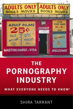 The Pornography Industry: What Everyone Needs to Know  9780190205126 Front Cover