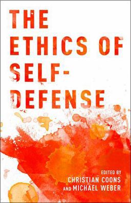 The Ethics of Self-Defense The Ethics of Self-Defense