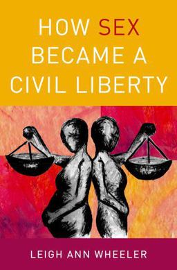 How Sex Became a Civil Liberty  9780190206529 Front Cover