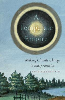 Temperate Empire Making Climate Change in Early America  9780190206598 Front Cover
