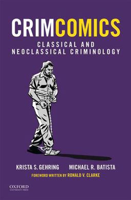 CrimComics Issue 3 Classical and Neoclassical Criminology  9780190207168 Front Cover