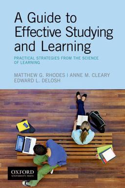 Guide to Effective Studying and Learning Practical Strategies from the Science of Learning  9780190214470 Front Cover