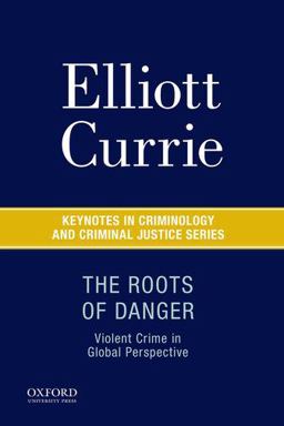 Roots of Danger Violent Crime in Global Perspective  9780190215231 Front Cover