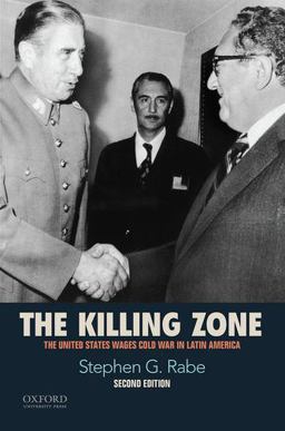 Killing Zone The United States Wages Cold War in Latin America 2nd 9780190216252 Front Cover