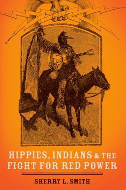 Hippies, Indians, and the Fight for Red Power  9780190217853 Front Cover