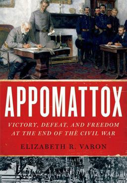 Appomattox Victory, Defeat, and Freedom at the End of the Civil War  9780190217860 Front Cover