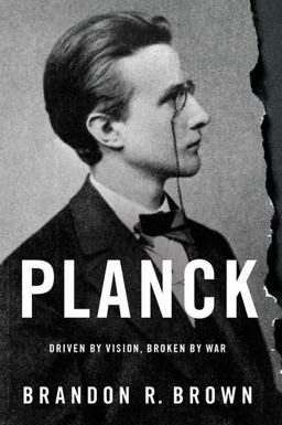 Planck Driven by Vision, Broken by War  9780190219475 Front Cover