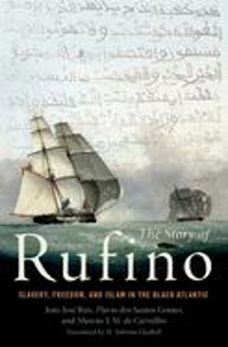 Story of Rufino Slavery, Freedom, and Islam in the Black Atlantic  9780190224363 Front Cover