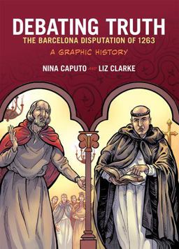 Debating Truth: The Barcelona Disputation of 1263, a Graphic History  9780190226367 Front Cover