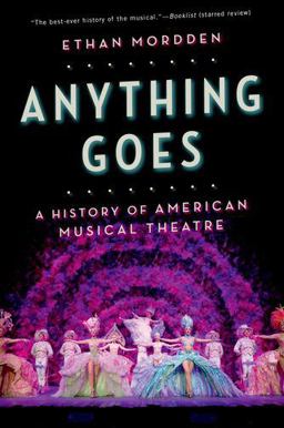 Anything Goes A History of American Musical Theatre  9780190227937 Front Cover