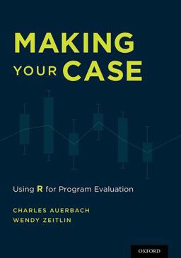 Making Your Case Using R for Program Evaluation  9780190228088 Front Cover