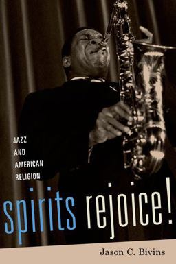 Spirits Rejoice! Jazz and American Religion  9780190230913 Front Cover