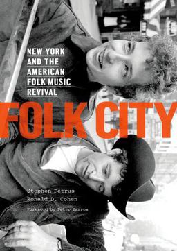 Folk City New York and the American Folk Music Revival  9780190231026 Front Cover