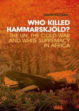 Who Killed Hammarskjold? The un, the Cold War and White Supremacy in Africa  9780190231408 Front Cover