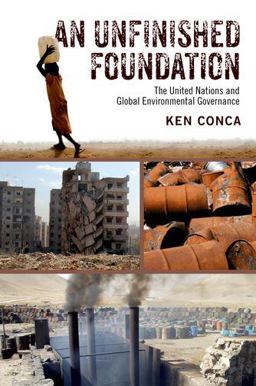 Unfinished Foundation The United Nations and Global Environmental Governance  9780190232863 Front Cover