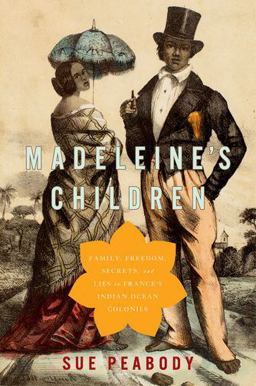 Madeleine's Children Family, Freedom, Secrets, and Lies in France's Indian Ocean Colonies  9780190233884 Front Cover