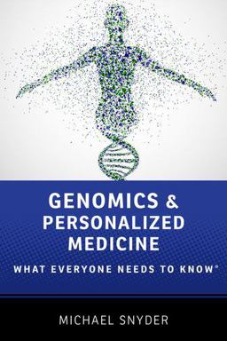 Genomics and Personalized Medicine What Everyone Needs to Knowï¿½  9780190234768 Front Cover
