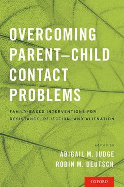 Overcoming Parent-child Contact Problems: Family-based Interventions for Resistance, Rejection, and Alienation  9780190235208 Front Cover