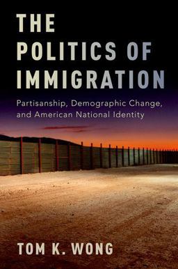 Politics of Immigration Partisanship, Demographic Change, and American National Identity  9780190235314 Front Cover