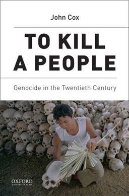 To Kill a People Genocide in the Twentieth Century  9780190236472 Front Cover