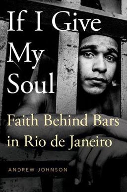 If I Give My Soul Faith Behind Bars in Rio de Janeiro  9780190238995 Front Cover