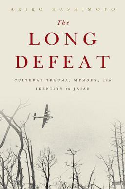 Long Defeat Cultural Trauma, Memory, and Identity in Japan  9780190239169 Front Cover
