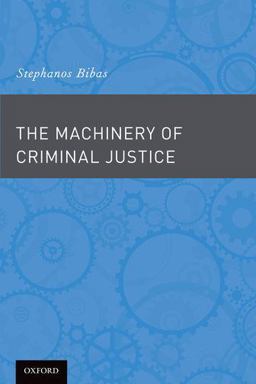 Machinery of Criminal Justice  9780190239282 Front Cover