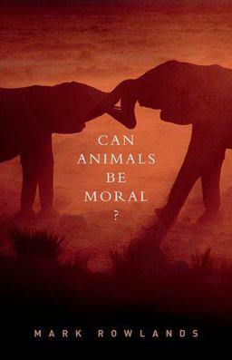 Can Animals Be Moral? Can Animals Be Moral?