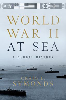 World War II at Sea A Global History  9780190243678 Front Cover