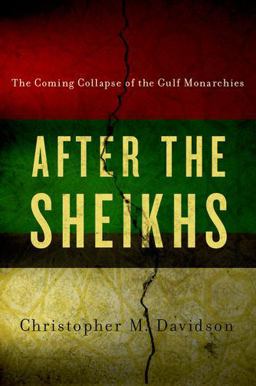 After the Sheikhs The Coming Collapse of the Gulf Monarchies  9780190244507 Front Cover