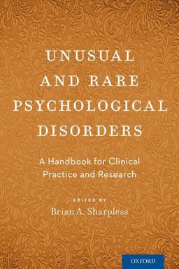 Unusual and Rare Psychological Disorders A Handbook for Clinical Practice and Research  9780190245863 Front Cover