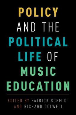 Policy and the Political Life of Music Education  9780190246150 Front Cover