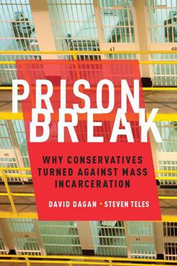 Prison Break Why Conservatives Turned Against Mass Incarceration  9780190246440 Front Cover
