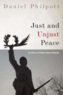 Just and Unjust Peace An Ethic of Political Reconciliation  9780190248352 Front Cover