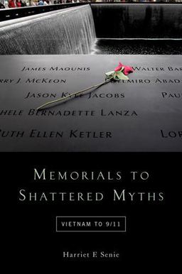 Memorials to Shattered Myths Vietnam To 9/11  9780190248406 Front Cover