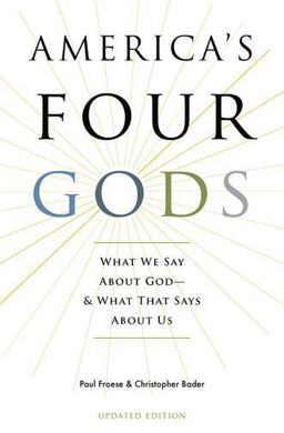 America's Four Gods What We Say about God--And What That Says about Us 2nd 9780190248857 Front Cover
