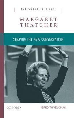 Margaret Thatcher Shaping the New Conservatism  9780190248970 Front Cover