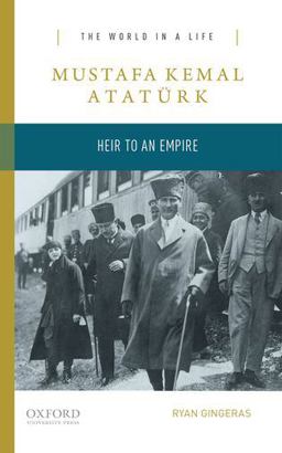 Mustafa Kemal Atatï¿½rk Heir to an Empire  9780190250010 Front Cover