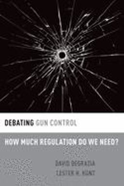 Debating Gun Control How Much Regulation Do We Need?  9780190251260 Front Cover