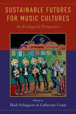 Sustainable Futures for Music Cultures An Ecological Perspective  9780190259082 Front Cover