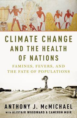 Climate Change and the Health of Nations Famines, Fevers, and the Fate of Populations  9780190262952 Front Cover